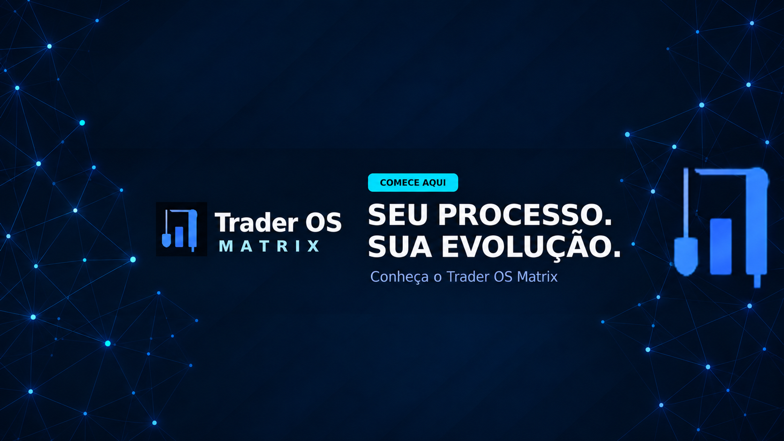 Banner Trader OS Matrix: Comece aqui. Seu processo. Sua evolução. Conheça o Trader OS Matrix.